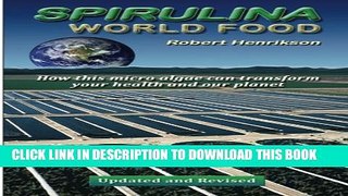 [PDF] Spirulina - World Food: How this micro algae can transform your health and our planet Full