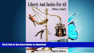 FAVORIT BOOK Liberty and Justice for All (What a Joke!) READ EBOOK