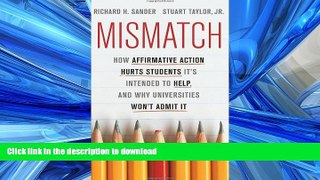 FAVORIT BOOK Mismatch: How Affirmative Action Hurts Students Itâ€™s Intended to Help, and Why