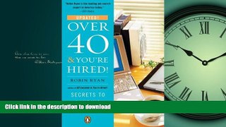 DOWNLOAD Over 40   You re Hired!: Secrets to Landing a Great Job FREE BOOK ONLINE