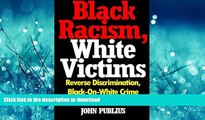 DOWNLOAD Black Racism, White Victims: Reverse Discrimination,  Black-On-White Crime  And Other
