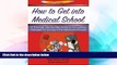 Big Deals  How to Get Into Medical School: A Thorough Step-By-Step Guide to Formulating Strategies