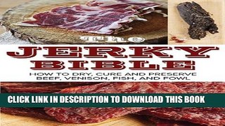 [PDF] The Jerky Bible: How to Dry, Cure, and Preserve Beef, Venison, Fish, and Fowl Popular