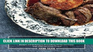 [PDF] Duck, Duck, Goose: The Ultimate Guide to Cooking Waterfowl, Both Farmed and Wild Full Online