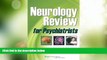 Big Deals  Neurology Review for Psychiatrists  Best Seller Books Most Wanted