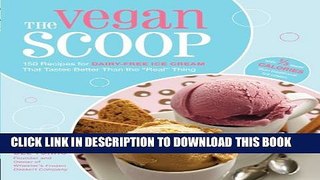 [PDF] The Vegan Scoop: 150 Recipes for Dairy-Free Ice Cream that Tastes Better Than the 