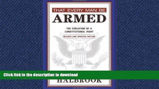 FAVORIT BOOK That Every Man Be Armed: The Evolution of a Constitutional Right, Revised and Updated