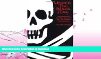 FAVORITE BOOK  Under the Black Flag: The Romance and the Reality of Life Among the Pirates