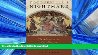 FAVORIT BOOK Tocqueville s Nightmare: The Administrative State Emerges in America, 1900-1940 FREE