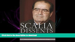 EBOOK ONLINE Scalia Dissents: Writings of the Supreme Court s Wittiest, Most Outspoken Justice