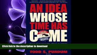 READ ONLINE An Idea Whose Time Has Come: Two Presidents, Two Parties, and the Battle for the Civil