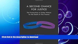 GET PDF  A Second Chance for Justice: The Prosecutions of Gabe Watson for the Death of Tina