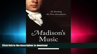 READ PDF Madison s Music: On Reading the First Amendment READ PDF FILE ONLINE