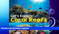 GET PDF  Let s Explore Coral Reefs: Under The Sea for Kids (Children s Fish   Marine Life Books)