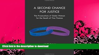 READ BOOK  A Second Chance for Justice: The Prosecutions of Gabe Watson for the Death of Tina