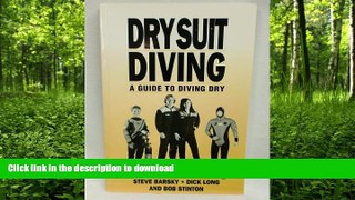 READ BOOK  Dry Suit Diving: A Guide to Diving Dry FULL ONLINE