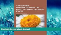 READ THE NEW BOOK An Economic Interpretation of the Constitution of the United States READ EBOOK