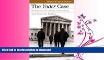 FAVORIT BOOK The Yoder Case: Religious Freedom, Education, and Parental Rights (Landmark Law Cases