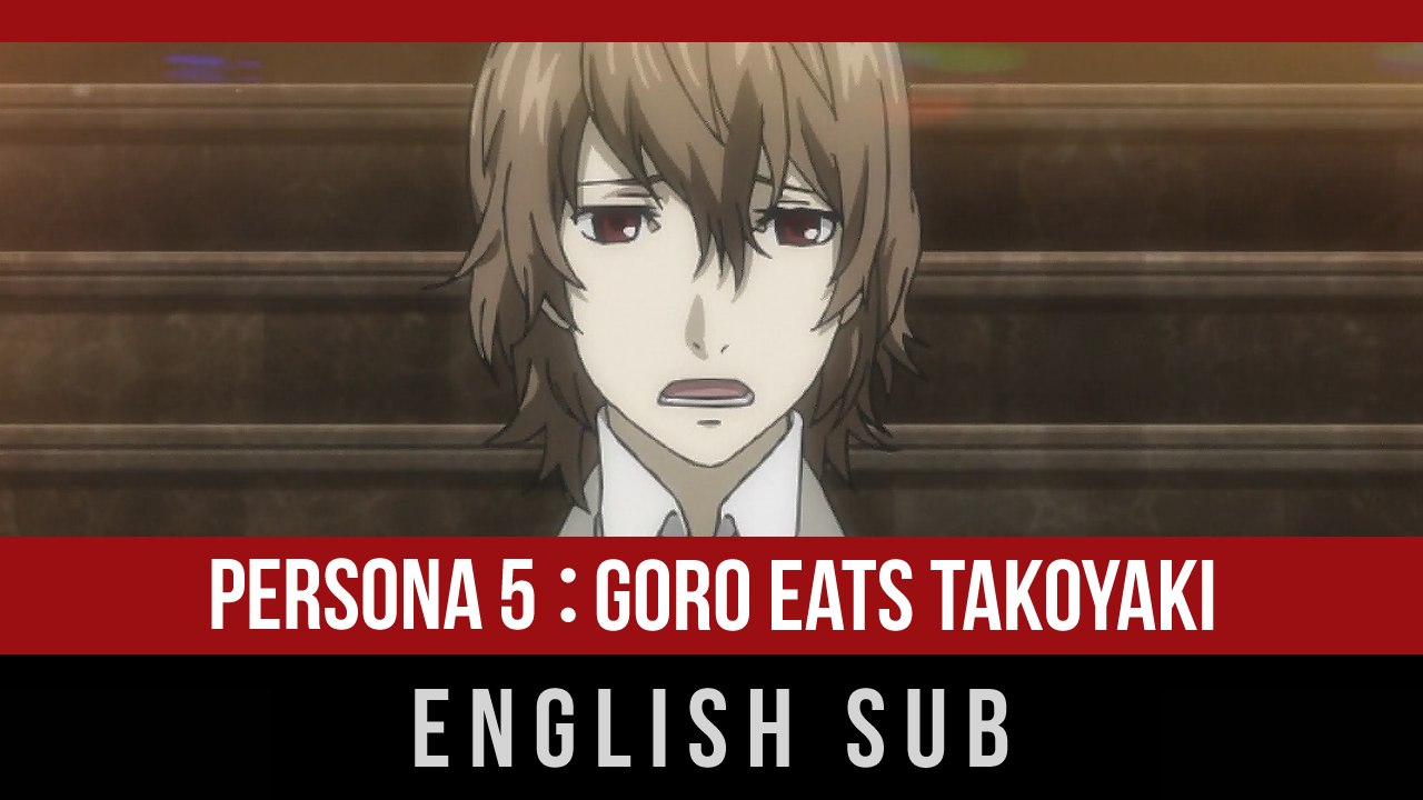 PERSONA 5 : GORO EATS TAKOYAKI (English Sub)