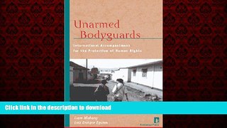 READ ONLINE Unarmed Bodyguards: International Accompaniment for the Protection of Human Rights