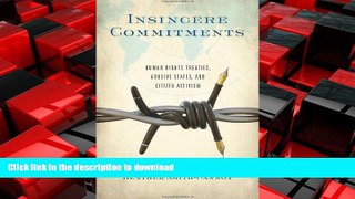 READ THE NEW BOOK Insincere Commitments: Human Rights Treaties, Abusive States, and Citizen