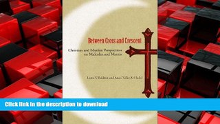 EBOOK ONLINE Between Cross and Crescent: Christian and Muslim Perspectives on Malcolm and Martin