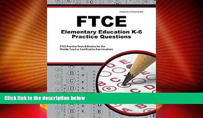 Big Deals  FTCE Elementary Education K-6 Practice Questions: FTCE Practice Tests   Review for the