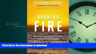 DOWNLOAD Drawing Fire: Investigating the Accusations of Apartheid in Israel FREE BOOK ONLINE