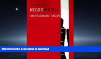 DOWNLOAD Negrophobia and Reasonable Racism: The Hidden Costs of Being Black in America (Critical