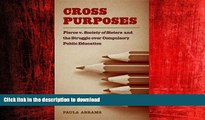 EBOOK ONLINE Cross Purposes: Pierce v. Society of Sisters and the Struggle over Compulsory Public
