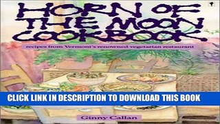 [PDF] Horn of the Moon Cookbook: Recipes From Vermont s Renowned Vegetarian Restaurant Popular