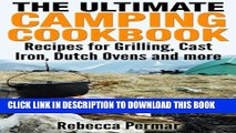 [PDF] The Ultimate Camping Cookbook: Recipes for Grilling, Cast Iron, Dutch Ovens and More Popular