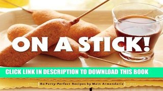 [PDF] On a Stick!: 80 Party-Perfect Recipes Full Colection