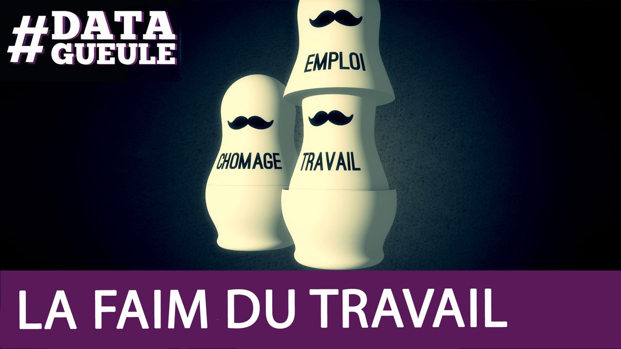 La faim du travail #DATAGUEULE 62
