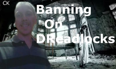 Banning on Dreadlocks