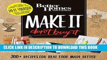 [PDF] Better Homes and Gardens Make It, Don t Buy It: 300  Recipes for Real Food Made Better