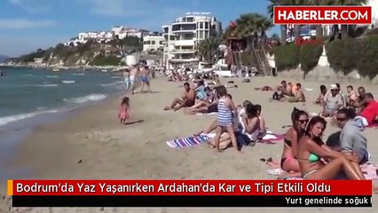 Bodrum'da Yaz Yaşanırken Ardahan'da Kar ve Tipi Etkili Oldu