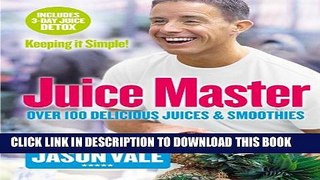 [PDF] Juice Master Keeping It Simple: Over 100 Delicious Juices and Smoothies Full Colection