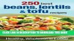 [PDF] 250 Best Beans, Lentils and Tofu Recipes: Healthy, Wholesome Foods Full Colection