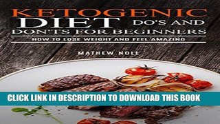 [PDF] Ketogenic Diet: Do s And Don ts For Beginners: How to Lose Weight and Feel Amazing