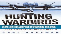 [PDF] Hunting Warbirds: The Obsessive Quest for the Lost Aircraft of World War II Full Colection