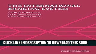 [PDF] The International Banking System: Capital Adequacy, Core Businesses and Risk Management Full