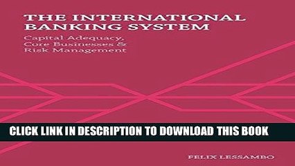 [PDF] The International Banking System: Capital Adequacy, Core Businesses and Risk Management Full