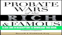 [PDF] Probate Wars of the Rich and Famous: An Insider s Guide to Estate Planning and Probate