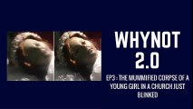 Ep3 : The Mummified Corpse Of A Young Girl In A Church Just BLINKED