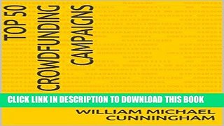 [PDF] Top 50 Crowdfunding Campaigns: Fifty Most Successful Crowdfunding Campaigns Popular Colection