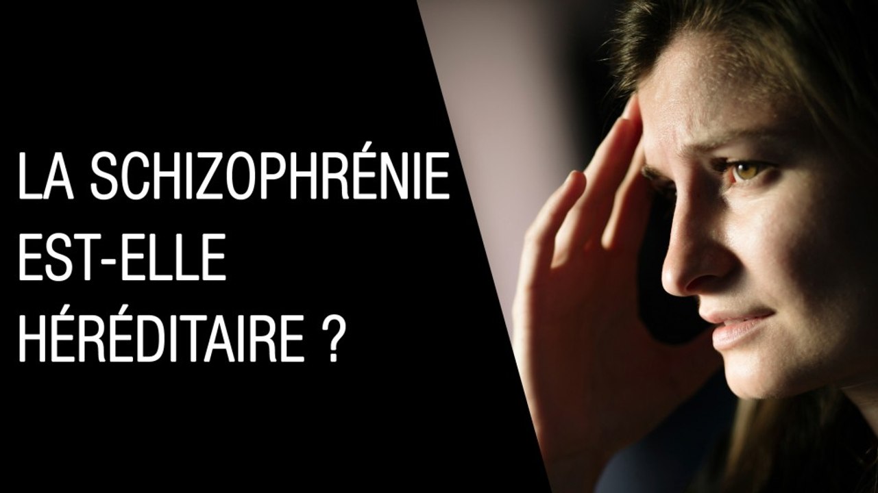 La schizophrénie est-elle héréditaire ?