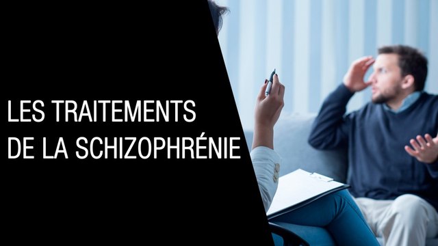 Les traitements de la schizophrénie