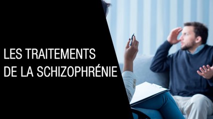Les traitements de la schizophrénie