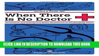 [Read PDF] When There Is No Doctor: Preventive and Emergency Healthcare in Challenging Times